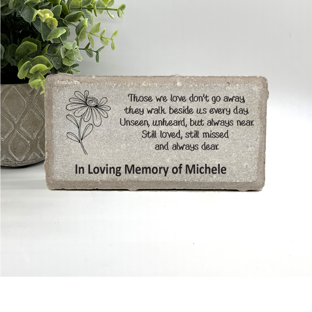 Memorial Stone - Flower - Those we love don't go away....
