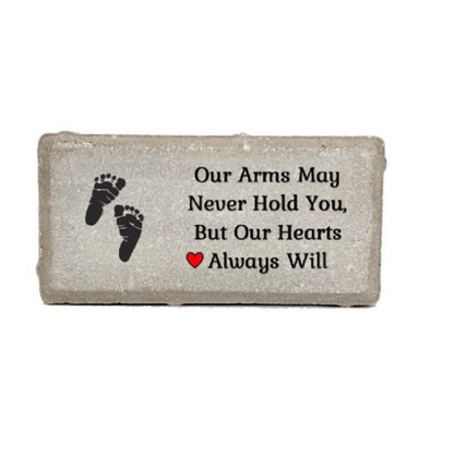 Baby Memorial - Our Arms May Never Hold You, But Our Hearts Always Will