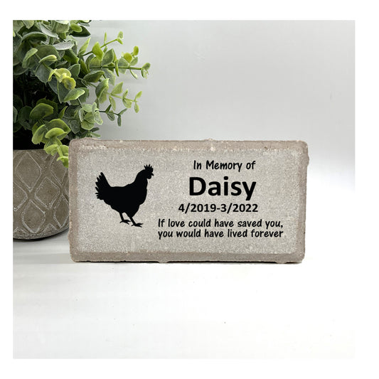 Chicken Memorial Stone - If love could have saved you, you would have lived forever