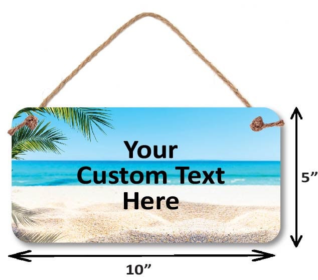 Custom 5" x 10" Sign with Beach Background - for Home, Office, Yard, Porch, Salon, Spa, Ready to hang, Personalized with your saying