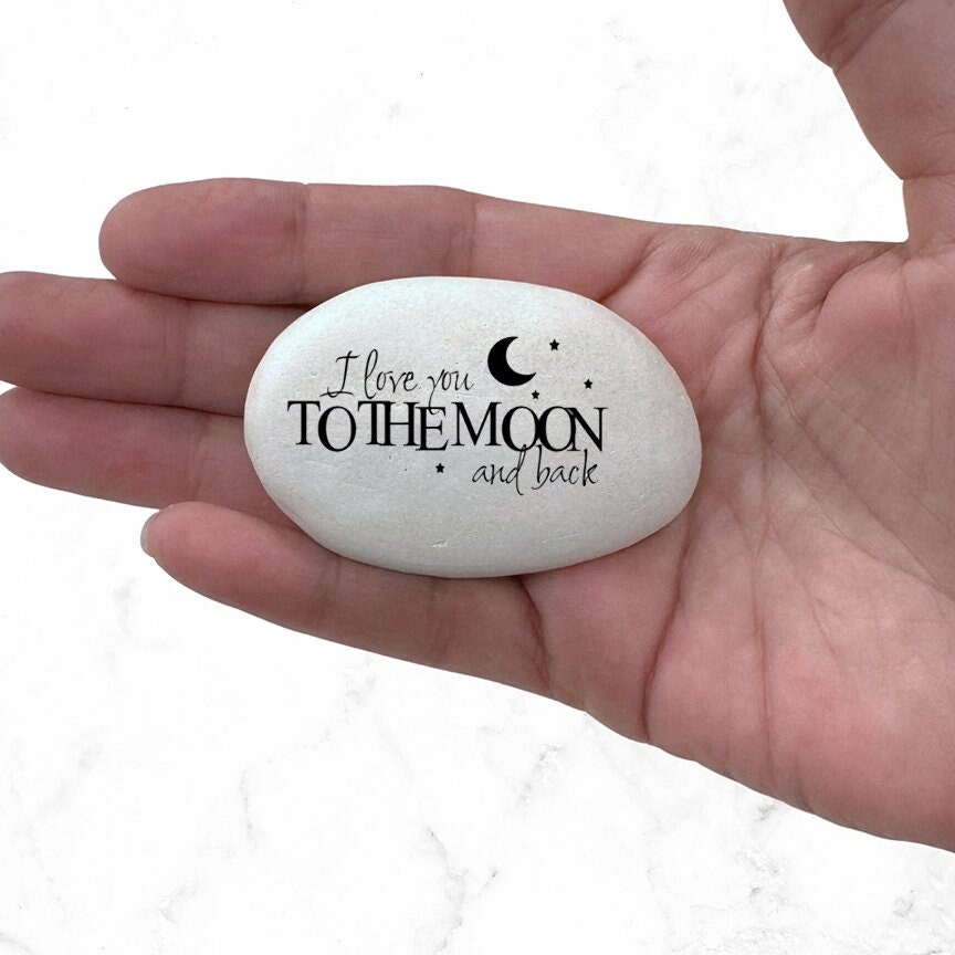 I love you to the moon and back - Custom Stone for indoors or outdoors - gift stone - token