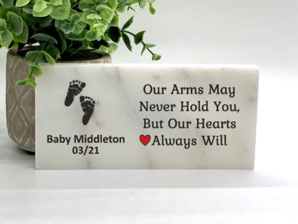 Baby Memorial - Our Arms May Never Hold You, But Our Hearts Always Will