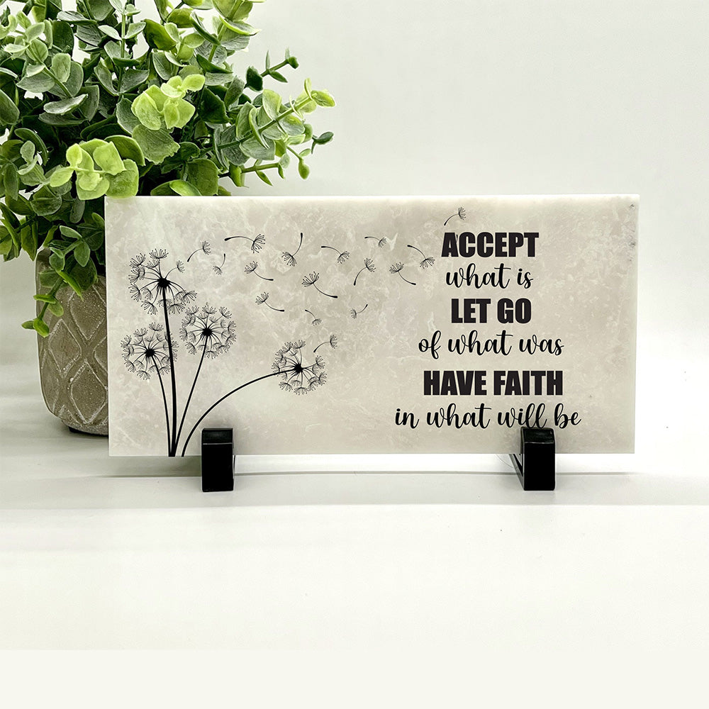 Accept What Is, Let Go Of What Was And Have Faith In What Will be - Stone Sign