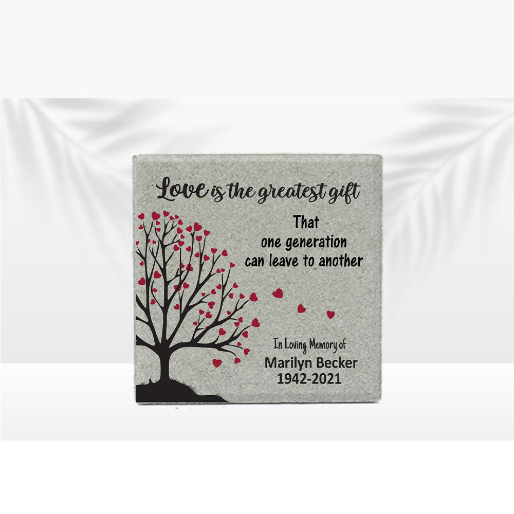 Personalized Memorial Garden Stone -12" x 12" -  Love is the greatest gift that one generation can leave to another