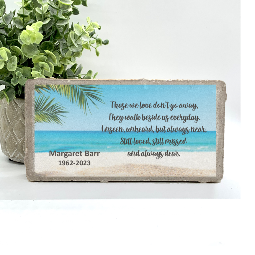 Memorial Stone - Beach Theme - Those we love don't go away....