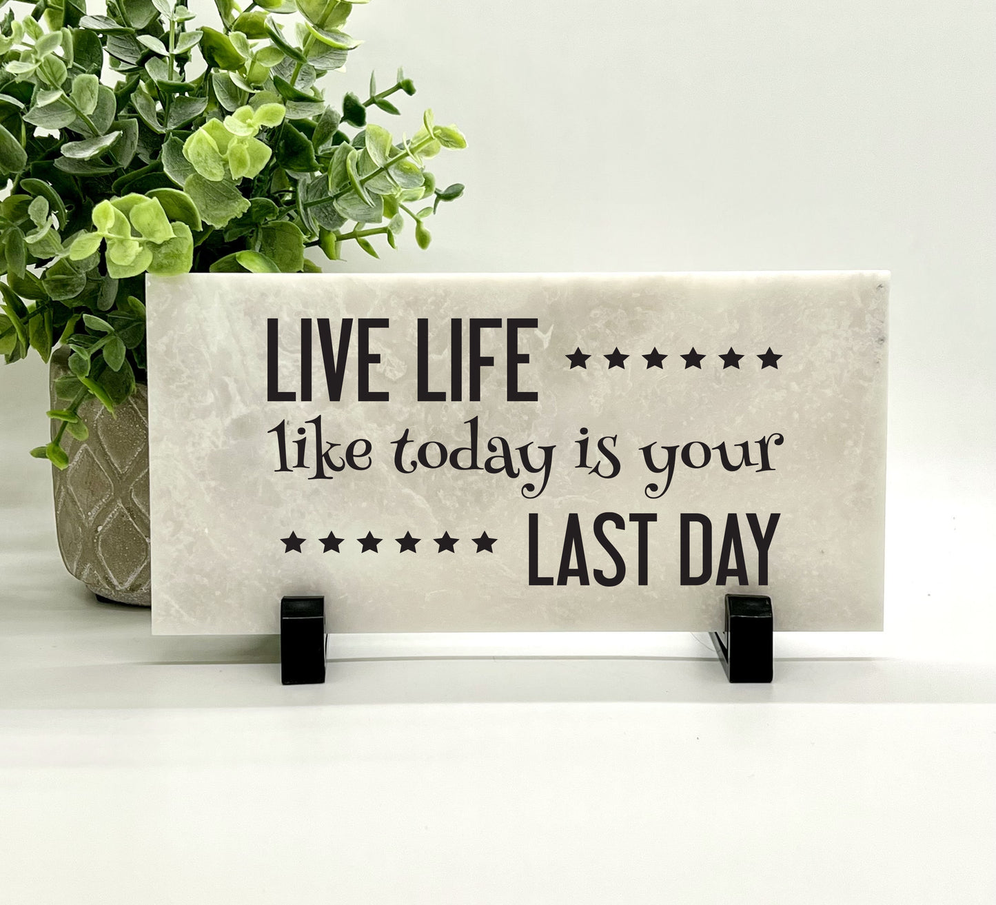 Live life like today is your last day -Motivational Stone- Motivational Sign - Inspirational Gift - Friends Gift - Family Gift -Stone Choice