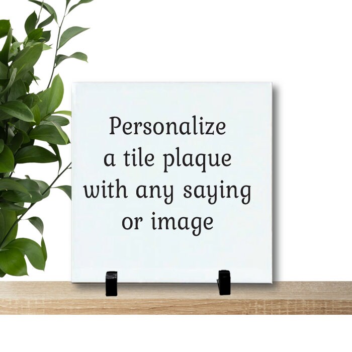Personalized Tile - Custom Tile and stand with our own message, saying or quote printed on it. Memorial Gift - Memorial Keepsake